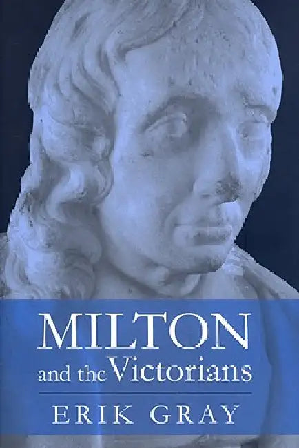Milton and the Victorians (English, Erik Gray) - Image 1 - BookBajar