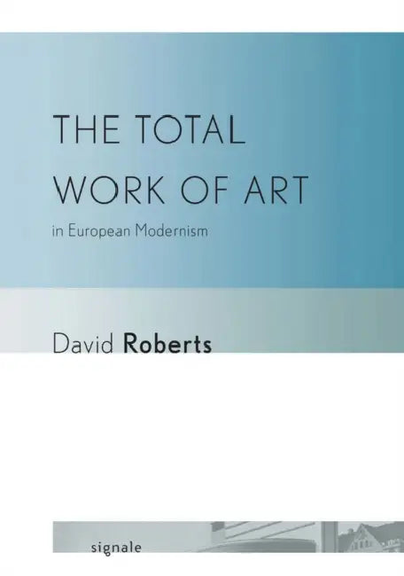 The Total Work of Art in European Modernism (English, David Roberts) - Image 1 - BookBajar