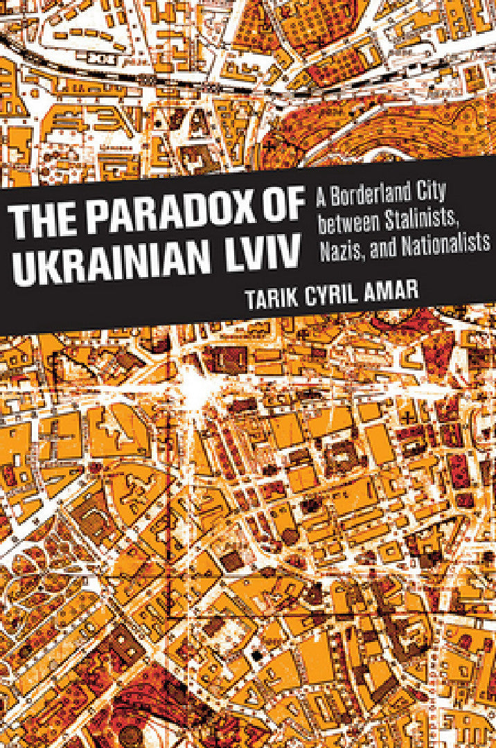 Buy The Paradox of Ukrainian LVIV (English, Tarik Cyril Amar) Online at Best Price - BookBajar