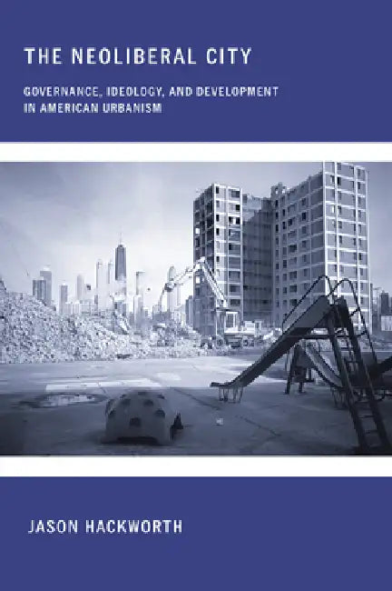 The Neoliberal City (English, Jason Hackworth) - Image 1 - BookBajar