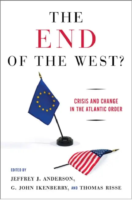 Buy The End of the West? (English, Jeffrey J. Anderson | G. John Ikenberry | Thomas Risse) Online at Best Price - BookBajar
