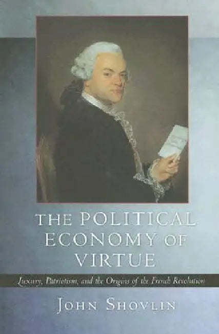 Buy The Political Economy of Virtue (English, John Shovlin) Online at Best Price - BookBajar