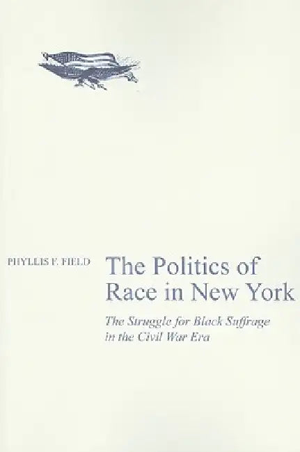 Buy The Politics of Race in New York (English, Phyllis F. Field) Online at Best Price - BookBajar