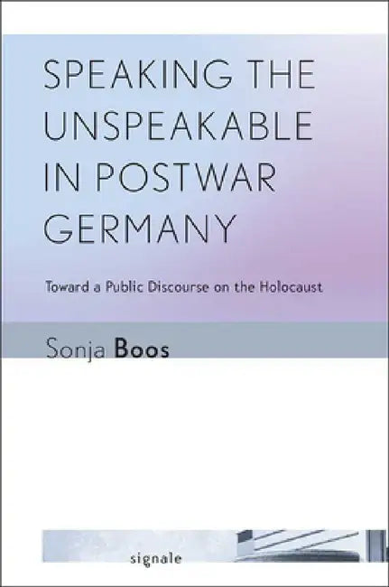 Buy Speaking the Unspeakable in Postwar Germany (English, Sonja Boos) Online at Best Price - BookBajar
