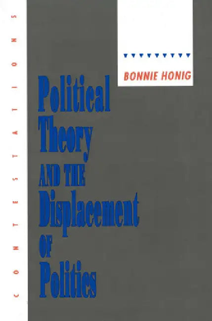 Buy Political Theory and the Displacement of Politics (English, Bonnie Honig) Online at Best Price - BookBajar