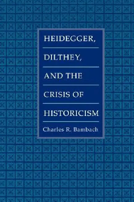 Heidegger, Dilthey, and the Crisis of Historicism (English, Charles R. Bambach) - Image 1 - BookBajar