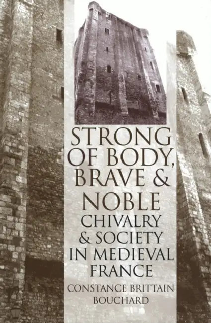 Buy Strong of Body, Brave and Noble (English, Constance Brittain Bouchard) Online at Best Price - BookBajar