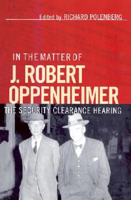 In the Matter of J. Robert Oppenheimer (English, Richard Polenberg) - Image 1 - BookBajar