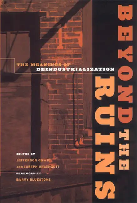 Beyond the Ruins (English, Jefferson Cowie | Joseph Heathcott | Barry Bluestone) - Image 1 - BookBajar