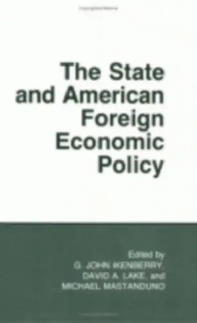 Buy The State and American Foreign Economic Policy (English, G. John Ikenberry | David A. Lake | Michael Mastanduno) Online at Best Price - BookBajar