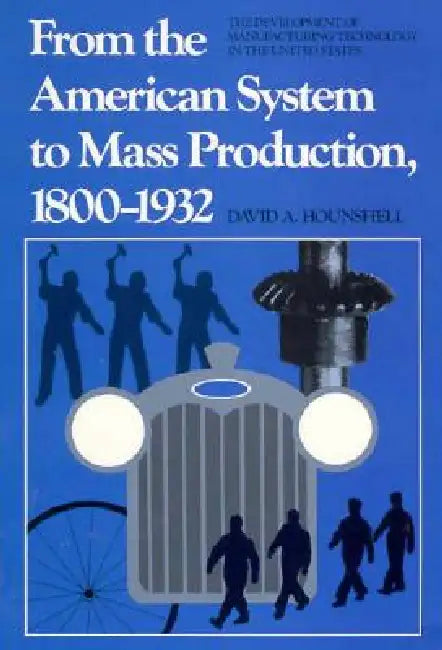 Buy From the American System to Mass Production, 1800-1932 (English, David Hounshell) Online at Best Price - BookBajar