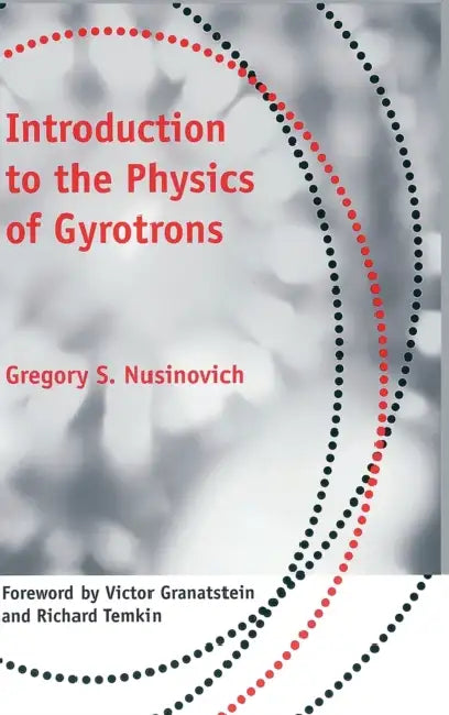 Buy Introduction to the Physics of Gyrotrons (English, Gregory S. Nusinovich | Victor Granatstein | Richard Temkin) Online at Best Price - BookBajar