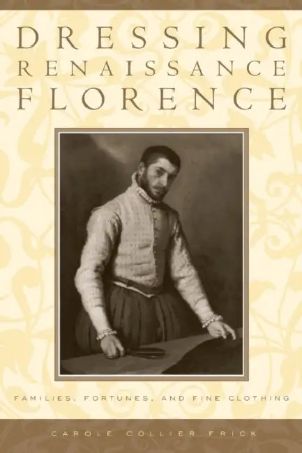 Buy Dressing Renaissance Florence (English, Carole Collier Frick) Online at Best Price - BookBajar