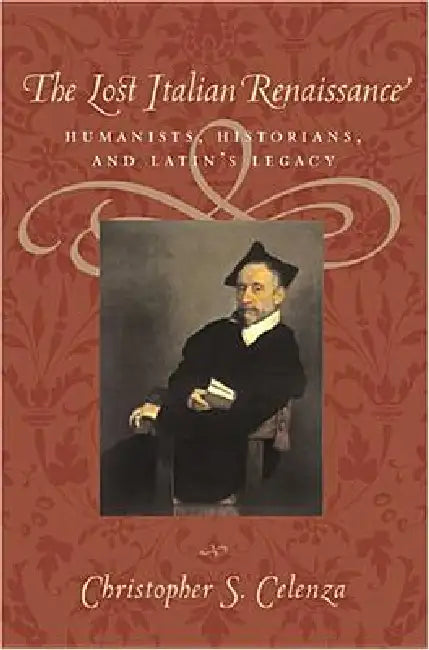 Buy The Lost Italian Renaissance (English, Christopher S. Celenza) Online at Best Price - BookBajar