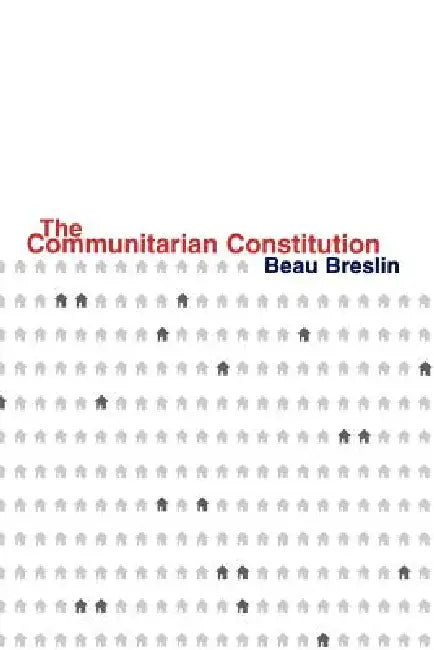Buy The Communitarian Constitution (English, Beau Breslin) Online at Best Price - BookBajar