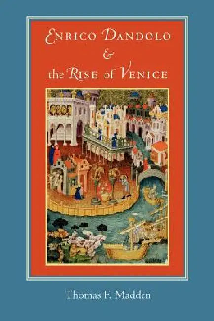 Buy Enrico Dandolo and the Rise of Venice (English, Thomasf Madden) Online at Best Price - BookBajar