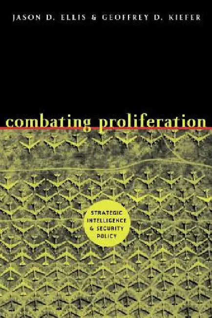 Buy Combating Proliferation (English, Geoffreyd D. Kiefer | Jason D. Ellis) Online at Best Price - BookBajar