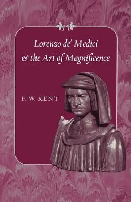 Buy Lorenzo de' Medici and the Art of Magnificence (English, F. W. Kent) Online at Best Price - BookBajar