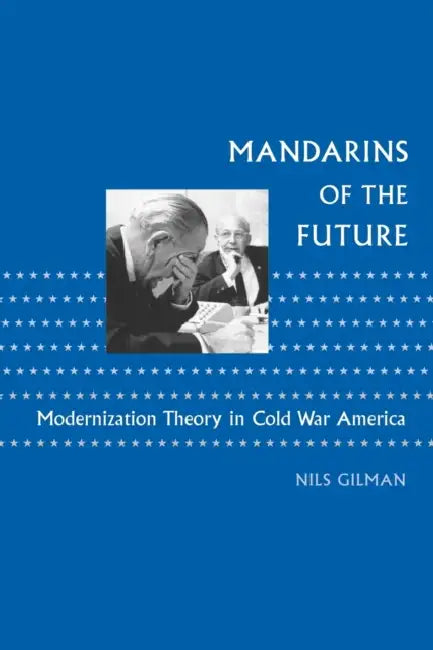 Buy Mandarins of the Future (English, Nils Gilman) Online at Best Price - BookBajar