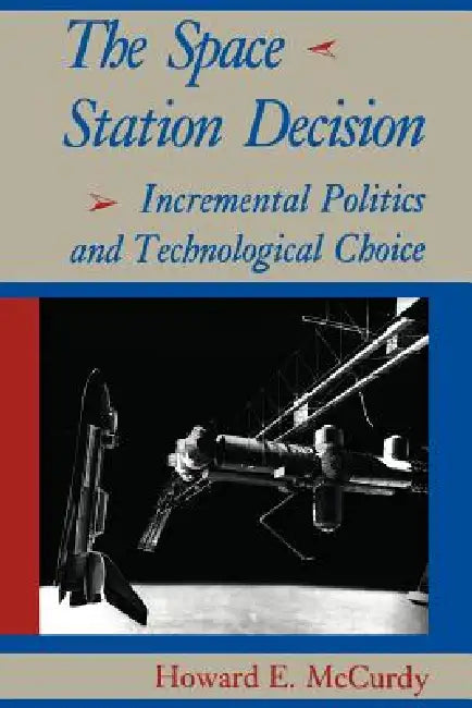 Buy The Space Station Decision (English, Howard E. McCurdy) Online at Best Price - BookBajar