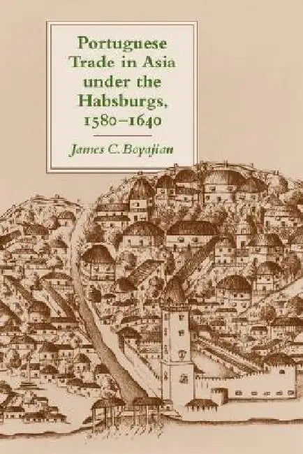 Buy Portuguese Trade in Asia Under the Habsburgs, 1580-1640 (English, James C. Boyajian) Online at Best Price - BookBajar