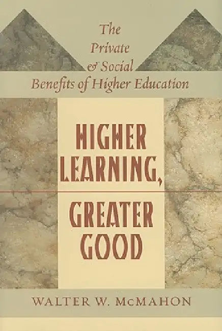Buy Higher Learning, Greater Good (English, Walter W. McMahon) Online at Best Price - BookBajar