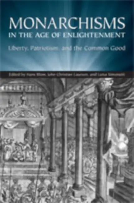 Buy Monarchisms in the Age of Enlightenment (English, Hans W. Blom | J. C. Laursen | Luisa Simonutti) Online at Best Price - BookBajar
