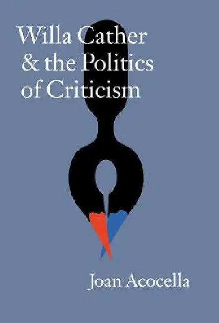 Buy Willa Cather and the Politics of Criticism (English, Joan Acocella) Online at Best Price - BookBajar