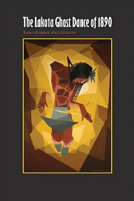 Buy The Lakota Ghost Dance of 1890 (English, Rani-Henrik Andersson) Online at Best Price - BookBajar