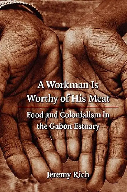 Buy A Workman Is Worthy of His Meat (English, Jeremy Rich) Online at Best Price - BookBajar