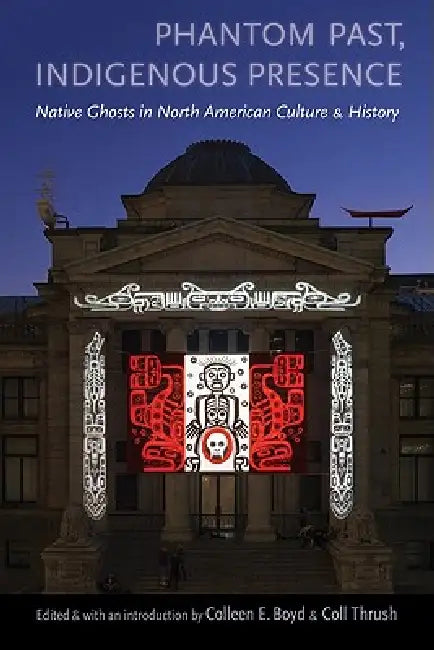 Buy Phantom Past, Indigenous Presence (English, Colleen E. Boyd | Coll Thrush | Colleen E. Boyd) Online at Best Price - BookBajar