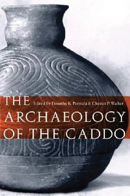 Buy The Archaeology of the Caddo (English, Timothy K. Perttula | Chester P. Walker) Online at Best Price - BookBajar