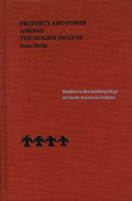 Buy Prophecy and Power Among the Dogrib Indians (English, June Helm) Online at Best Price - BookBajar