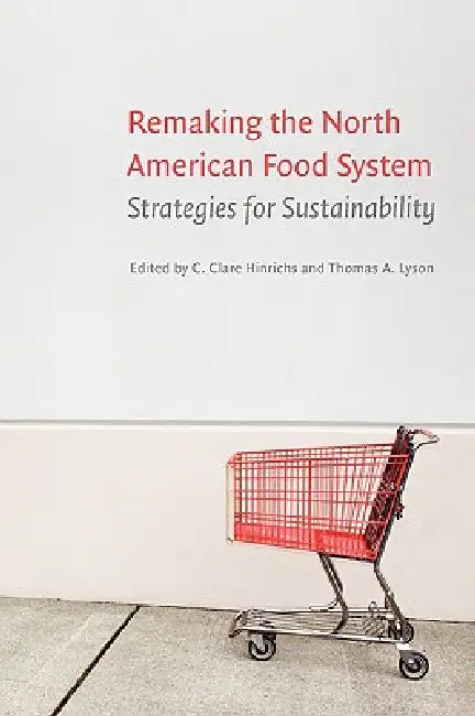 Buy Remaking the North American Food System (English, C. Clare Hinrichs | Thomas A. Lyson) Online at Best Price - BookBajar