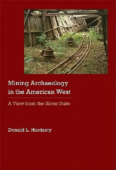 Buy Mining Archaeology in the American West (English, Donald L. Hardesty) Online at Best Price - BookBajar