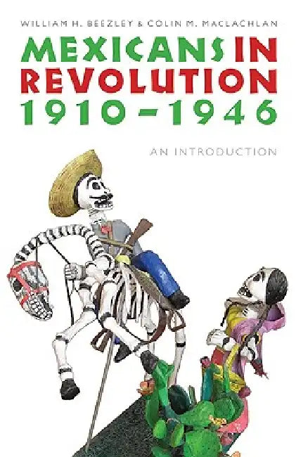 Buy Mexicans in Revolution, 1910-1946 (English, William H. Beezley | Colin M. MacLachlan) Online at Best Price - BookBajar