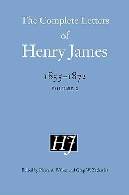 Buy The Complete Letters of Henry James, 1855-1872 (English, Henry James | Pierre a. Walker | Greg W. Zacharias) Online at Best Price - BookBajar
