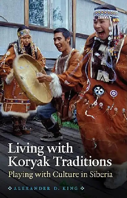 Buy Living with Koryak Traditions (English, Alexander D. King) Online at Best Price - BookBajar