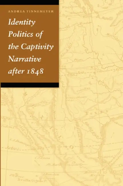 Buy Identity Politics of the Captivity Narrative After 1848 (English, Andrea Tinnemeyer) Online at Best Price - BookBajar