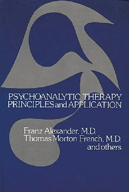 Buy Psychoanalytic Therapy (English, Franz Alexander | Thomas Morton French) Online at Best Price - BookBajar