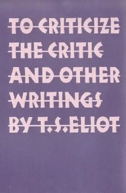 Buy To Criticize the Critic and Other Writings (English, T. S. Eliot) Online at Best Price - BookBajar