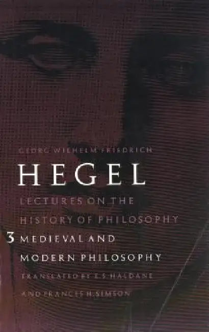 Buy Lectures on the History of Philosophy, Volume 3 (English, Georg Wilhelm Friedrich Hegel | E. S. Haldane | Frances H. Simson) Online at Best Price - BookBajar