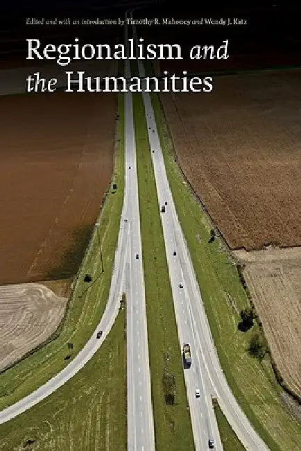 Buy Regionalism and the Humanities (English, Timothy R. Mahoney | Wendy Jean Katz | Timothy R. Mahoney) Online at Best Price - BookBajar