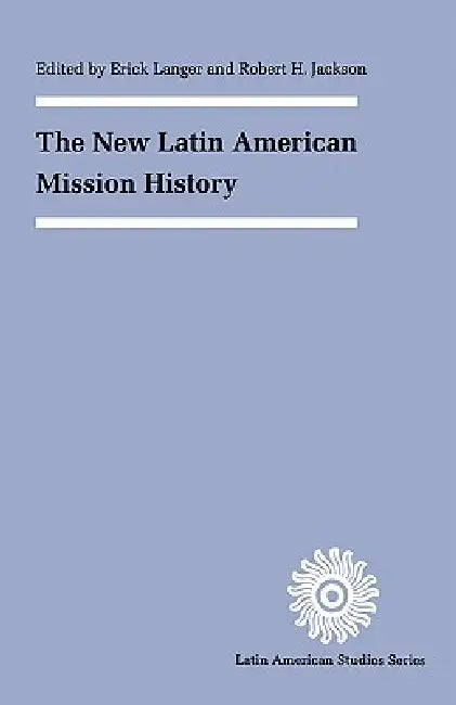 Buy The New Latin American Mission History (English, Erick D. Langer | Robert H. Jackson) Online at Best Price - BookBajar