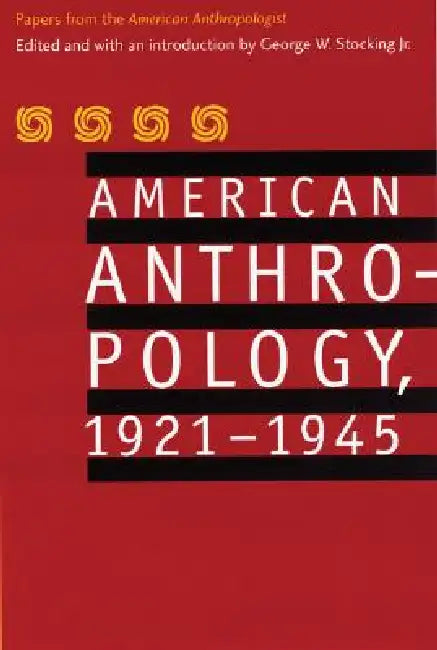 Buy American Anthropology, 1921-1945 (English, American Anthropological Association | Jr. Stocking George W. | Jr. Stocking George W.) Online at Best Price - BookBajar
