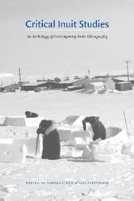 Buy Critical Inuit Studies (English, Pamela Stern | Lisa Stevenson) Online at Best Price - BookBajar