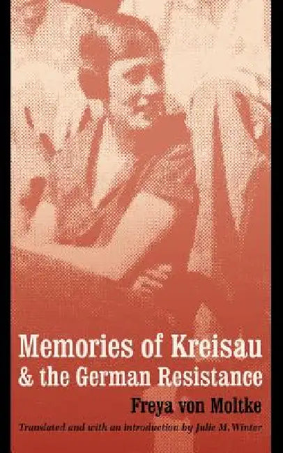 Buy Memories of Kreisau and the German Resistance (English, Freya Von Moltke | Julie M. Winter | Julie M. Winter) Online at Best Price - BookBajar