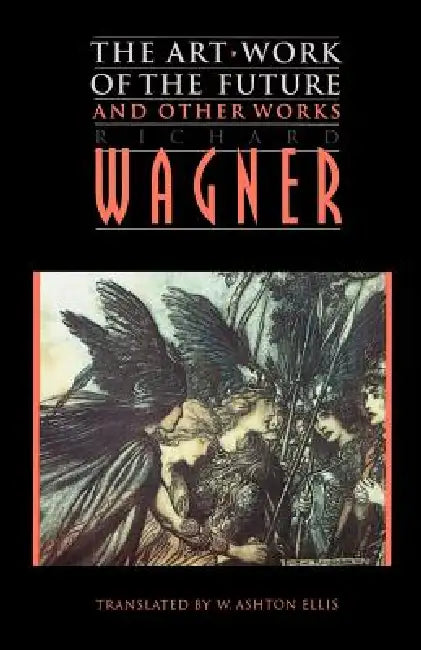 Buy The Art-Work of the Future and Other Works (English, Richard Wagner | William Ashton Ellis) Online at Best Price - BookBajar