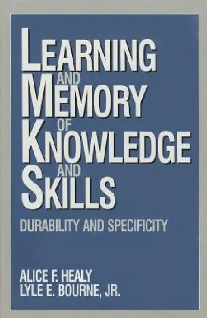 Buy Learning and Memory of Knowledge and Skills (English, Alice F. Healy | Lyle E. Bourne) Online at Best Price - BookBajar