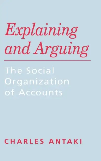Buy Explaining and Arguing (English, Charles Antaki) Online at Best Price - BookBajar